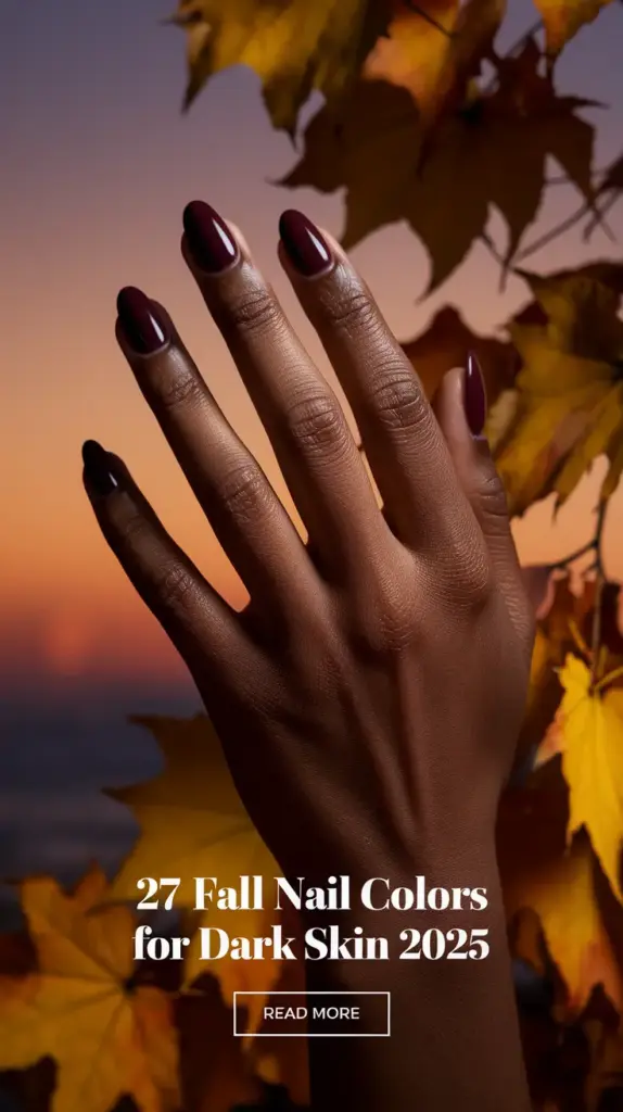 Fall Nail Colors for Dark Skin 2025: 27+ Elegant Shades That Flatter Every Tone