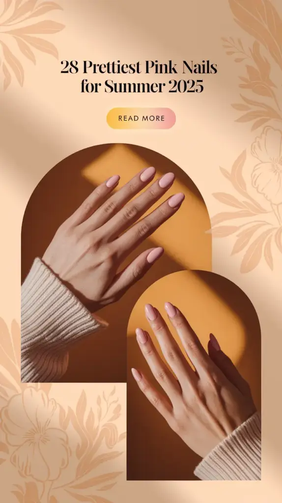 Prettiest Pink Nails for Summer 2025: 28 Stunning Styles to Try Now