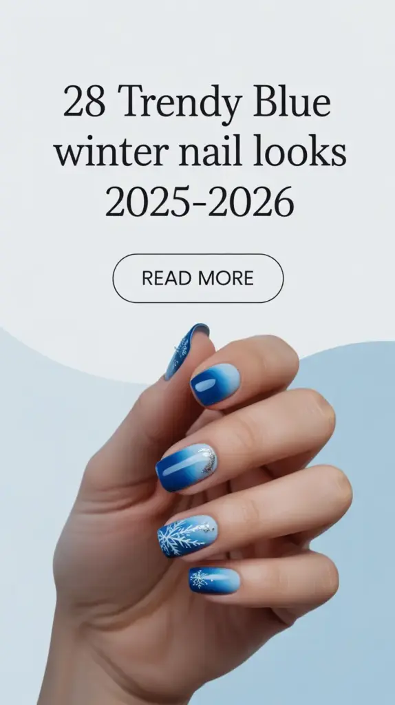 Trendy Blue Winter Nail Looks 2025–2026: Elegant and Stylish Blue Nail Ideas for the Cold Season